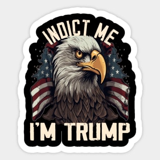 Indict Me I'm Trump, Pro Trump 2024 Sticker